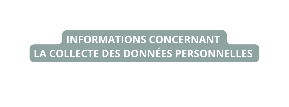 Informations concernant la collecte des données personnelles